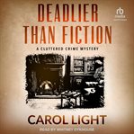 Deadlier than fiction : Cluttered crime mysteries cover image