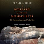 A mystery from the mummy-pits : the amazing journey of Ankh-Hap cover image