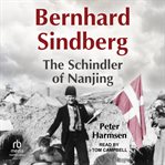 Bernhard Sindberg : The Schindler of Nanjing cover image
