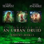 Chronicles of an Urban Druid Boxed Set : Books #1-3. Chronicles of an Urban Druid cover image