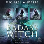 How to Be a Badass Witch Boxed Set : Books #1-3. How to Be a Badass Witch cover image