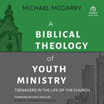 A Biblical Theology of Youth Ministry cover image