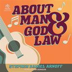 About Man and God and Law : The Spiritual Wisdom of Bob Dylan cover image