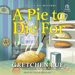 A pie to die for. Lucky pie mystery book cover image