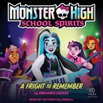A fright to remember. Monster High school spirits cover image