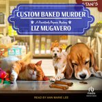 Custom Baked Murder : Pawsitively Organic Mystery cover image
