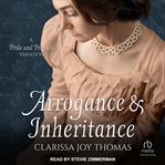 Arrogance and Inheritance : A Pride and Prejudice Variation cover image