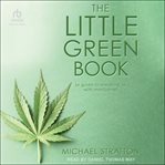 The Little Green Book : (a guide to breaking up with marijuana) cover image