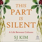 This Part Is Silent : A Life Between Cultures cover image