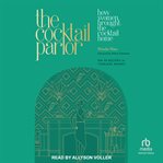 The Cocktail Parlor : How Women Brought the Cocktail Home cover image