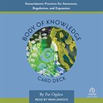 Body of Knowledge Card Deck : Sensorimotor Practices for Awareness, Regulation, and Expansion cover image