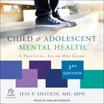 Child & Adolescent Mental Health : A Practical, All-in-One Guide cover image