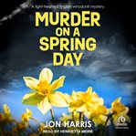 Murder on a Spring Day : Somerset whodunit mysteries cover image