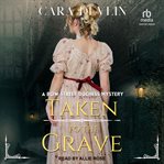 Taken to the Grave : Bow Street Duchess Mystery cover image