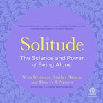 Solitude : The Science and Power of Being Alone cover image