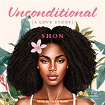 Unconditional : A Love Story cover image