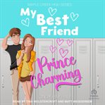 My Best Friend Prince Charming : Maple Creek High cover image
