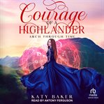 Courage of a Highlander : Arch Through Time cover image