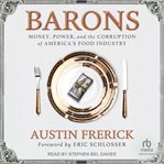Barons : Money, Power, and the Corruption of America's Food Industry cover image