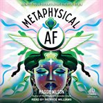 Metaphysical AF : Harness Your Dreams in the Ethereal Realm cover image