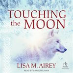 Touching the Moon : Juile Hastings cover image