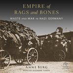 Empire of Rags and Bones : Waste and War in Nazi Germany cover image