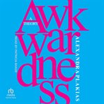 Awkwardness : A Theory cover image