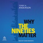 Why the Nineties Matter cover image