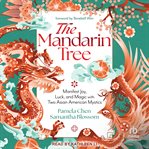 The Mandarin Tree : Manifest Joy, Luck, and Magic with Two Asian American Mystics cover image