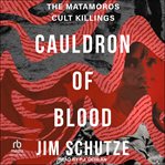 Cauldron of Blood : The Matamoros Cult Killings cover image