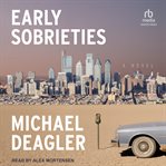 Early Sobrieties : A Novel cover image