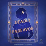A Deadly Endeavor : Untitled Adams Historical Mystery cover image