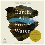 Earth, Air, Fire & Water : More Techniques of Natural Magic cover image