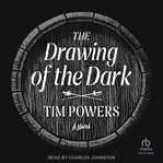 The Drawing of the Dark : A Novel cover image