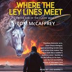 Where the Ley Lines Meet : Claire Saga cover image
