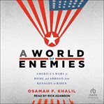 A World of Enemies : America's Wars at Home and Abroad from Kennedy to Biden cover image