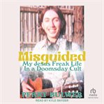 Misguided : My Jesus Freak Life In a Doomsday Cult cover image