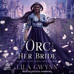 The Orc and Her Bride : Sapphic Orcs of Torden cover image