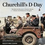 Churchill's D-Day : the British Bulldog's fateful hours during the Normandy invasion cover image