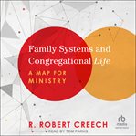 Family Systems and Congregational Life : A Map for Ministry cover image
