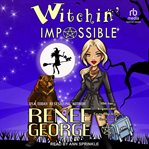 Witchin' Impossible : Witchin' Impossible Cozy Mysteries cover image