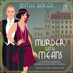 Murder With Means : Sylvia Shipman Murder Mysteries cover image