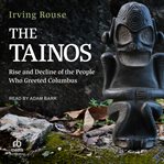 The Tainos : Rise and Decline of the People Who Greeted Columbus cover image