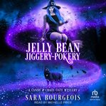 Jelly Bean Jiggery-Pokery : Candy & Chaos Cozy Mystery cover image