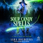 Sour Candy Spells : Candy & Chaos Cozy Mystery cover image