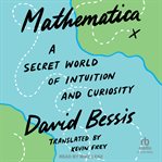Mathematica : A Secret World of Intuition and Curiosity cover image
