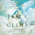 The Jesus Climb : Journeying from Student to Disciple cover image