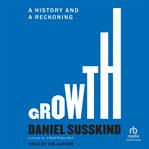 Growth : a history and a reckoning cover image