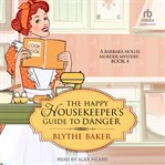 The Happy Housekeeper's Guide to Danger : Barbara Hollis Murder Mystery cover image