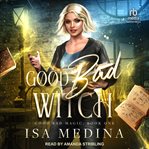 Good bad witch. Good bad magic cover image